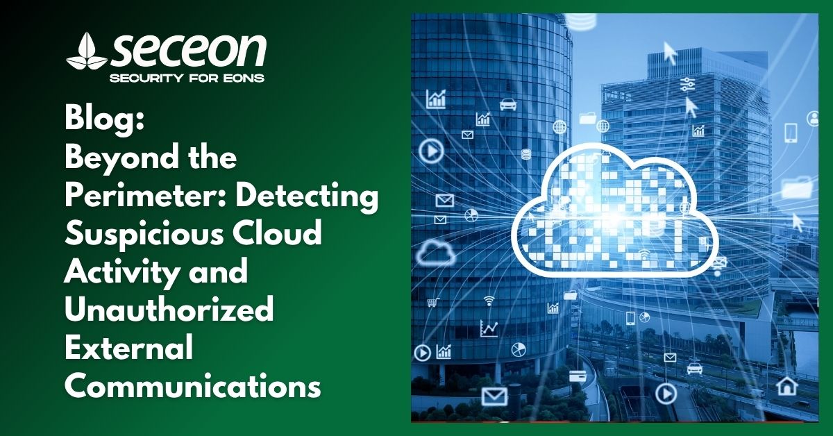 Beyond the Perimeter: Detecting Suspicious Cloud Activity and Unauthorized External Communications 
