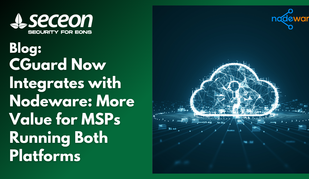 CGuard Now Integrates with Nodeware: More Value for MSPs Running Both Platforms