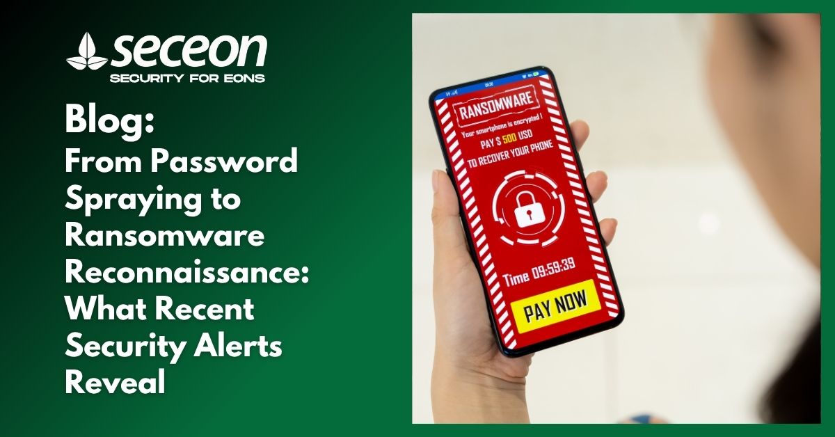From Password Spraying to Ransomware Reconnaissance: What Recent Security Alerts Reveal