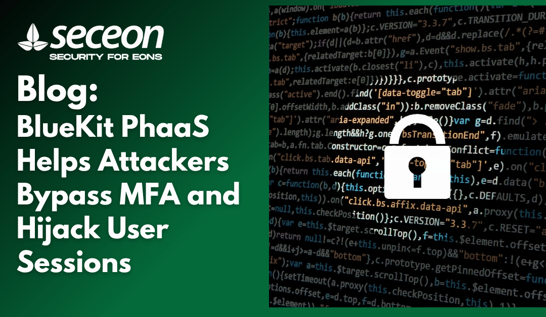 BlueKit PhaaS Helps Attackers Bypass MFA and Hijack User Sessions