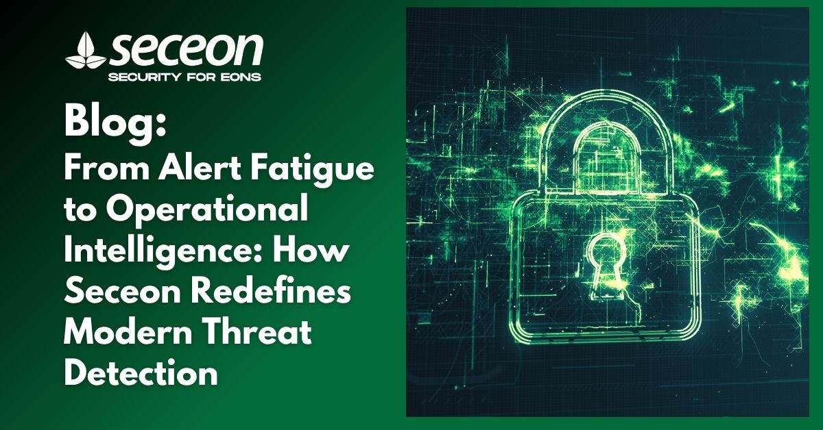 From Alert Fatigue to Operational Intelligence: How Seceon Redefines Modern Threat Detection