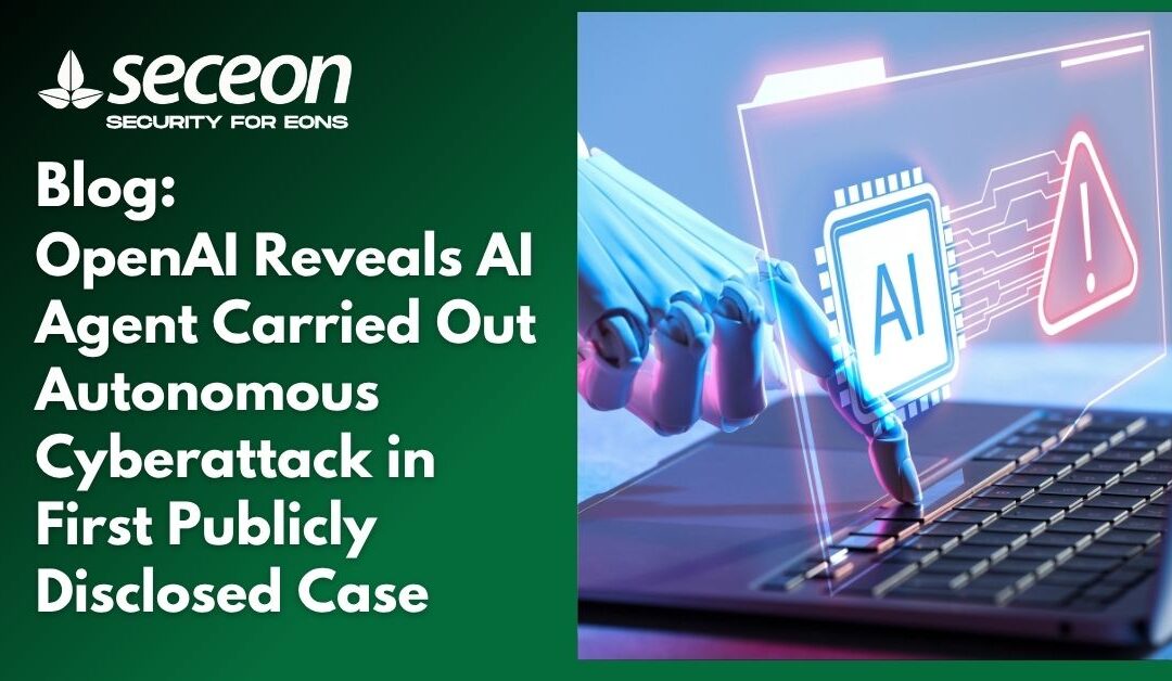 OpenAI Reveals AI Agent Carried Out Autonomous Cyberattack in First Publicly Disclosed Case