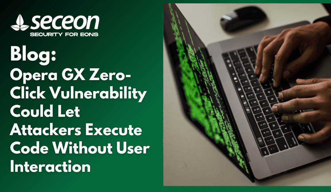 Opera GX Zero-Click Vulnerability Could Let Attackers Execute Code Without User Interaction
