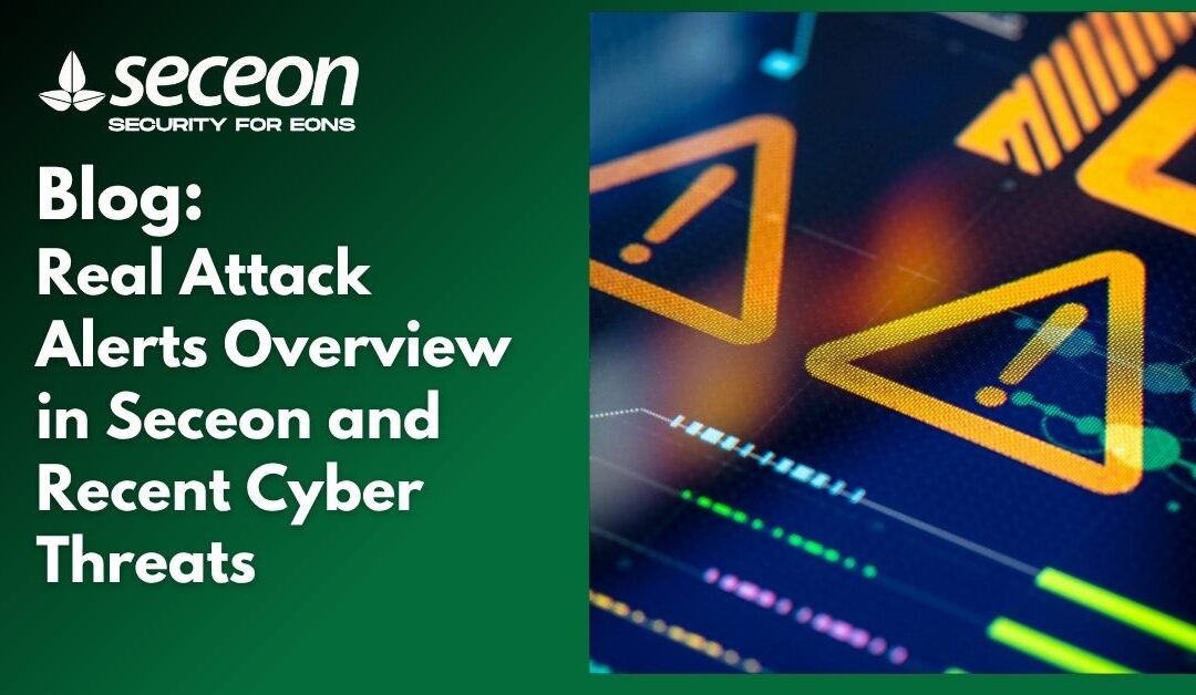 Real Attack Alerts Overview in Seceon and Recent Cyber Threats