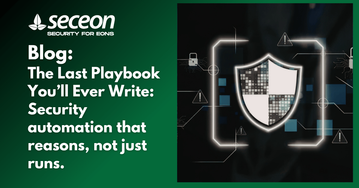 The Last Playbook You’ll Ever Write: Security automation that reasons, not just runs. 