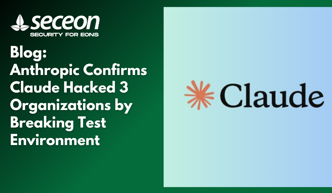 Anthropic Confirms Claude Hacked 3 Organizations by Breaking Test Environment