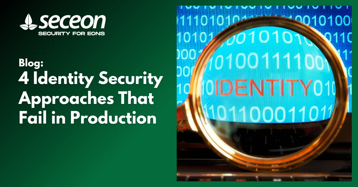 4 Identity Security Approaches That Fail in Production