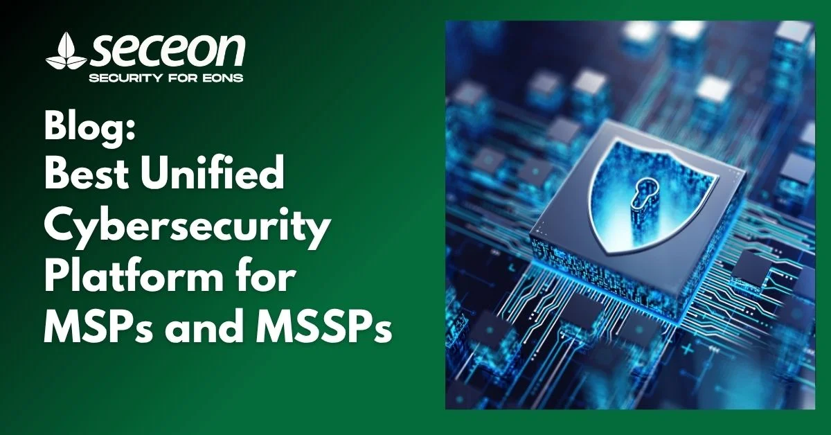 Best Unified Cybersecurity Platforms for MSSPs