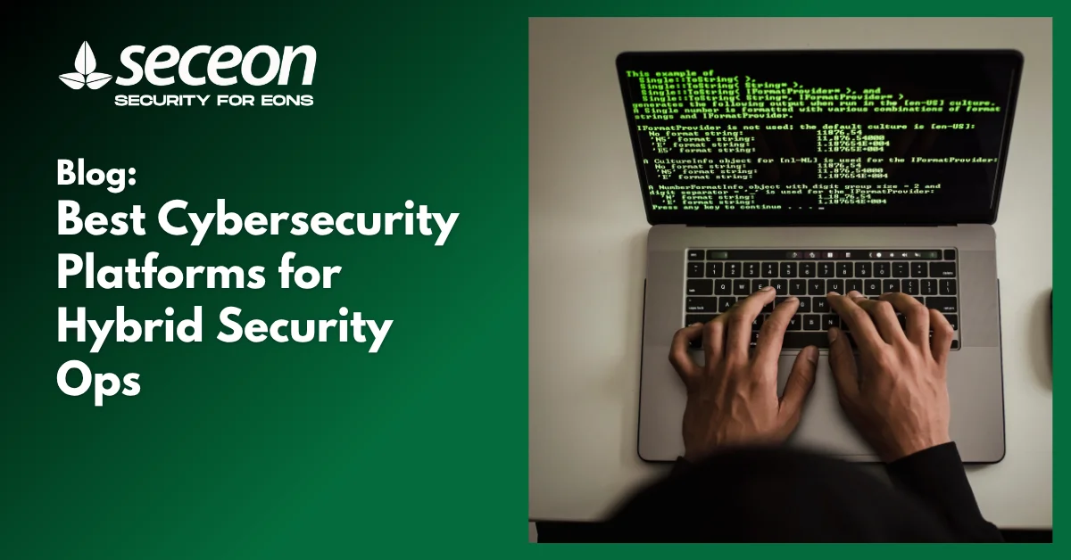 Best Cybersecurity Platforms for Hybrid Security Ops