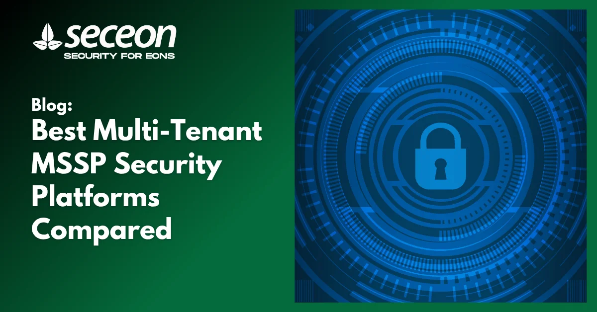 Best Multi-Tenant MSSP Security Platforms Compared