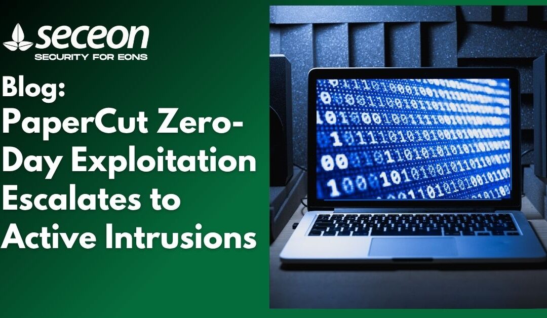 PaperCut Zero-Day Exploitation Escalates to Active Intrusions