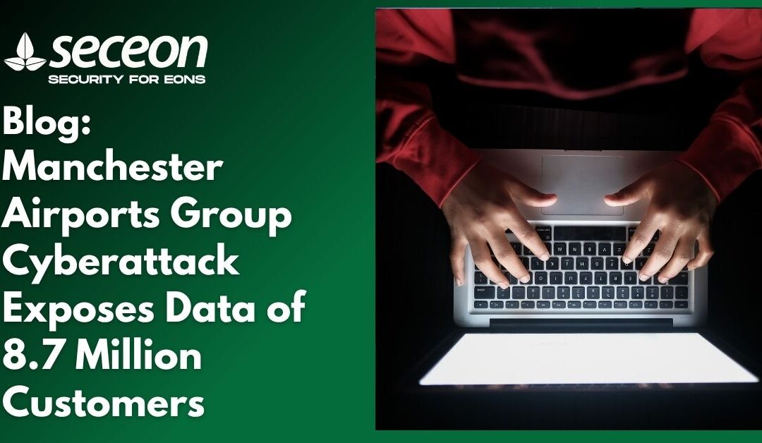 Manchester Airports Group Cyberattack Exposes Data of 8.7 Million Customers