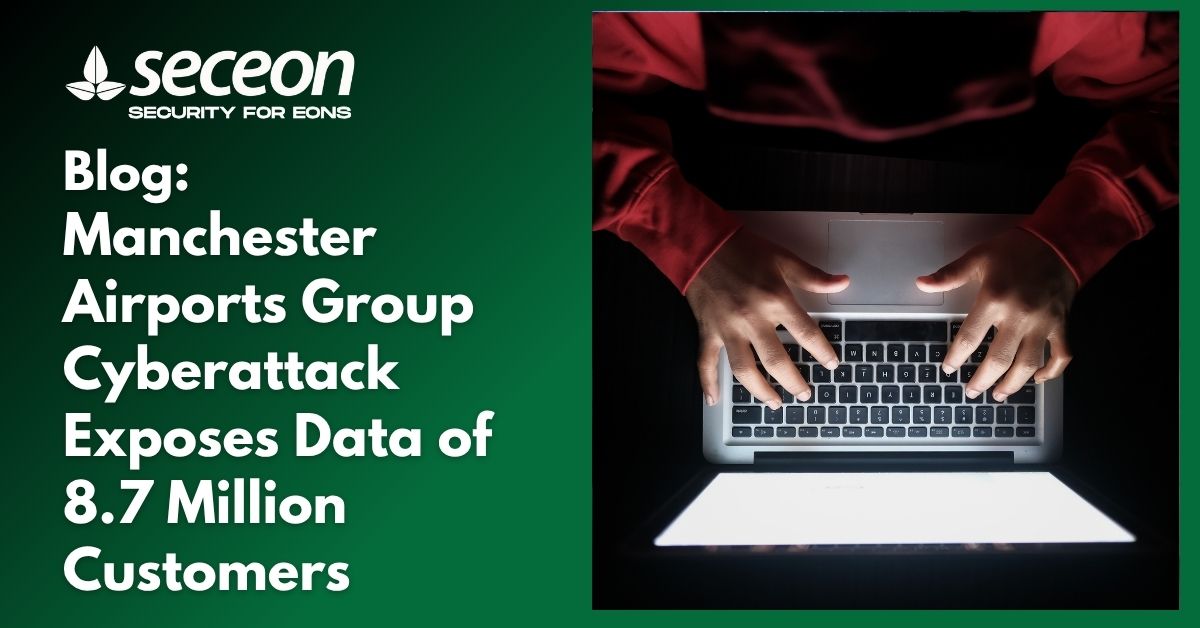 Manchester Airports Group Cyberattack Exposes Data of 8.7 Million Customers