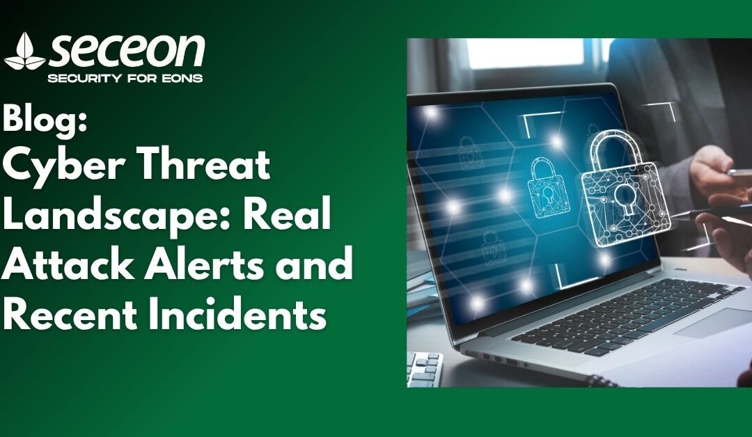 Cyber Threat Landscape: Real Attack Alerts and Recent Incidents