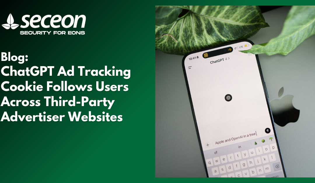 ChatGPT Ad Tracking Cookie Follows Users Across Third-Party Advertiser Websites