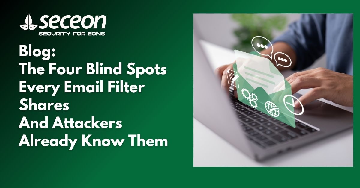The Four Blind Spots Every Email Filter Shares – And Attackers Already Know Them