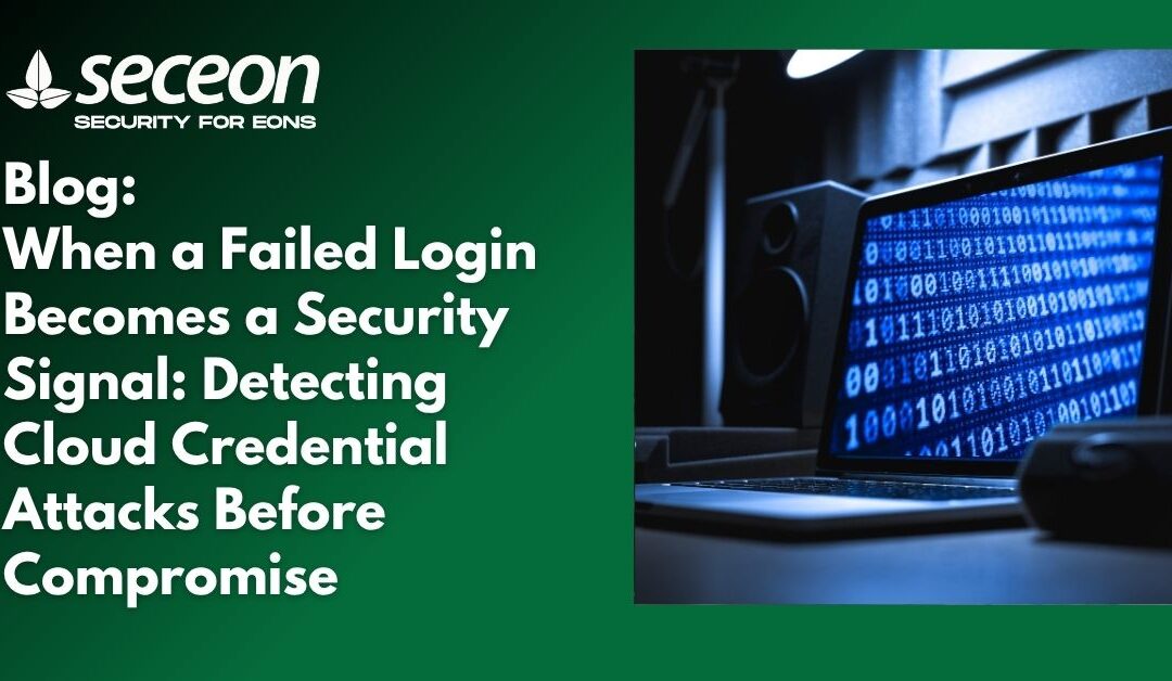 When a Failed Login Becomes a Security Signal: Detecting Cloud Credential Attacks Before Compromise