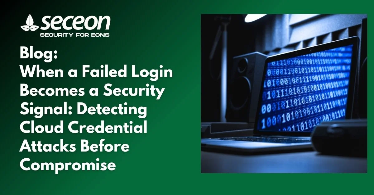 When a Failed Login Becomes a Security Signal: Detecting Cloud Credential Attacks Before Compromise