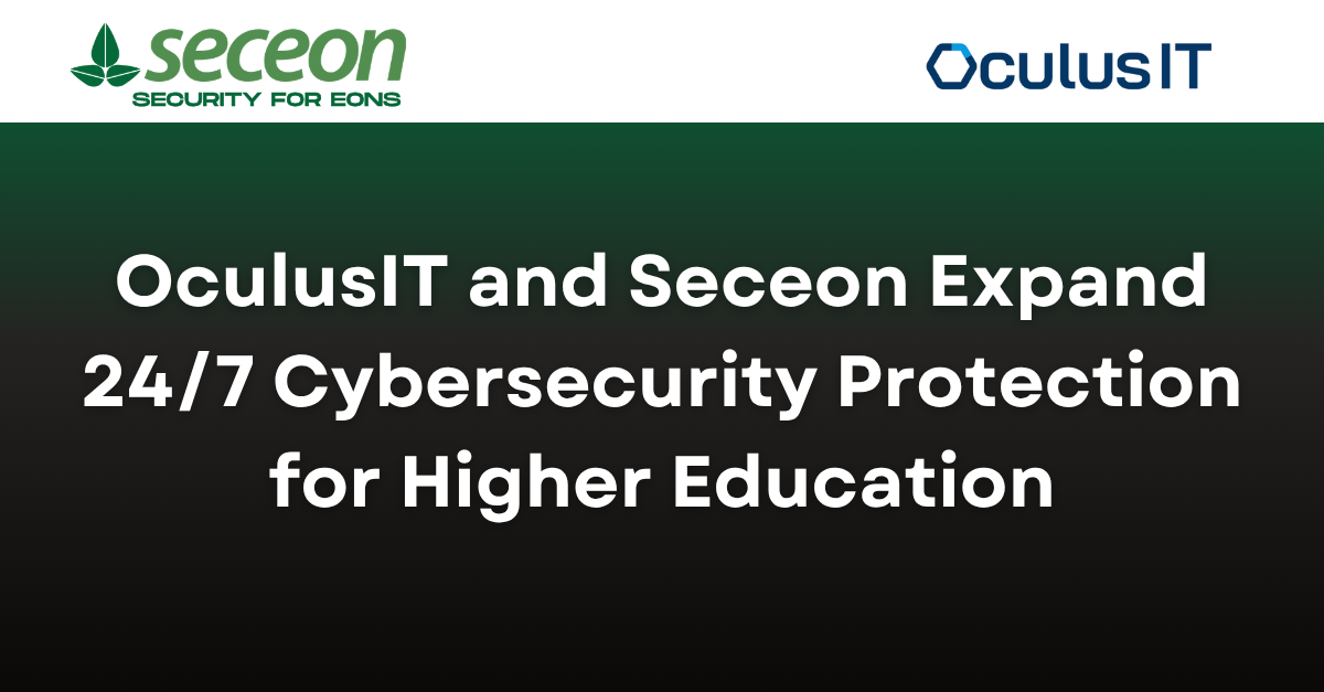 OculusIT and Seceon Expand 24/7 Cybersecurity Protection for Higher Education