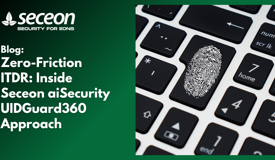 Zero-Friction ITDR: Inside Seceon aiIDGuard’s Approach