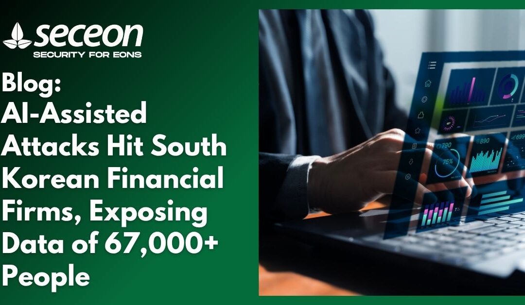 AI-Assisted Attacks Hit South Korean Financial Firms, Exposing Data of 67,000+ People