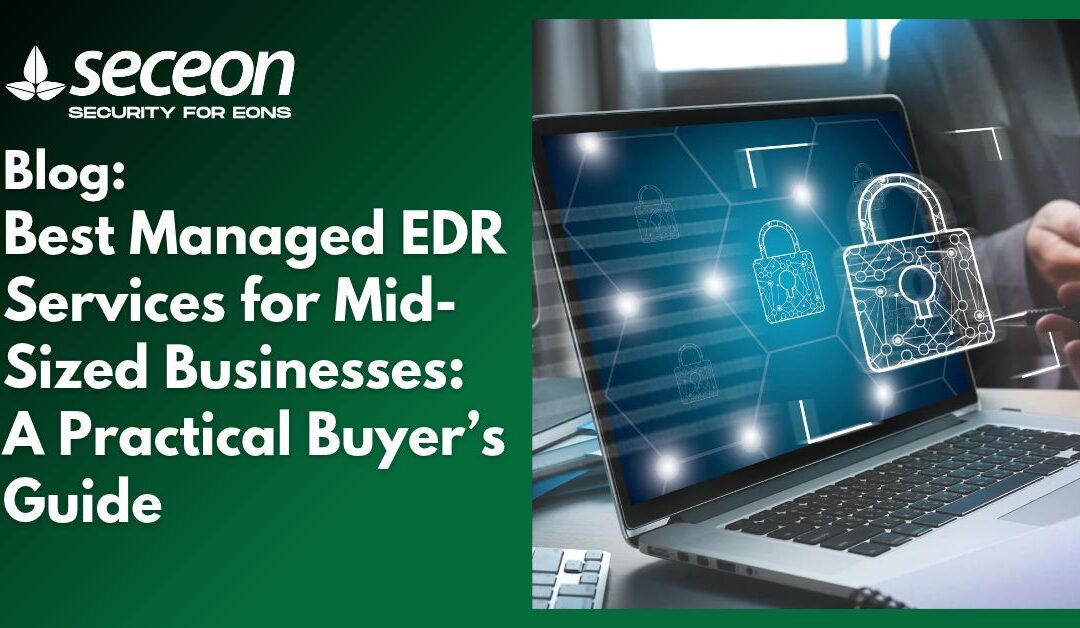 Best Managed EDR Services for Mid-Sized Businesses