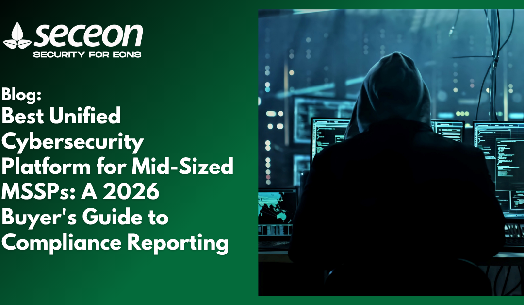 Best Unified Cybersecurity Platform for Mid-Sized MSSPs: A 2026 Buyer’s Guide to Compliance Reporting