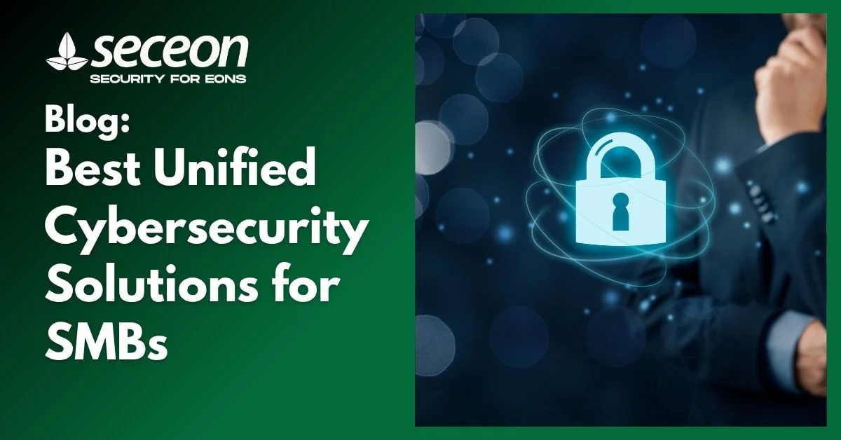 Best Unified Cybersecurity Solutions for SMBs
