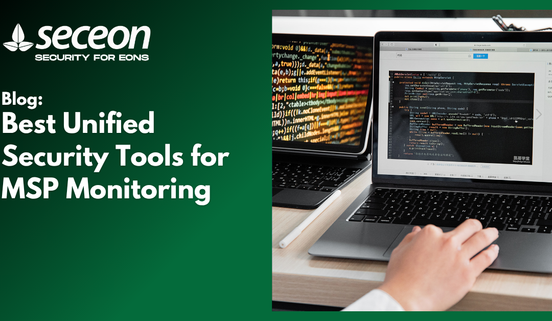 Best Unified Security Tools for MSP Monitoring