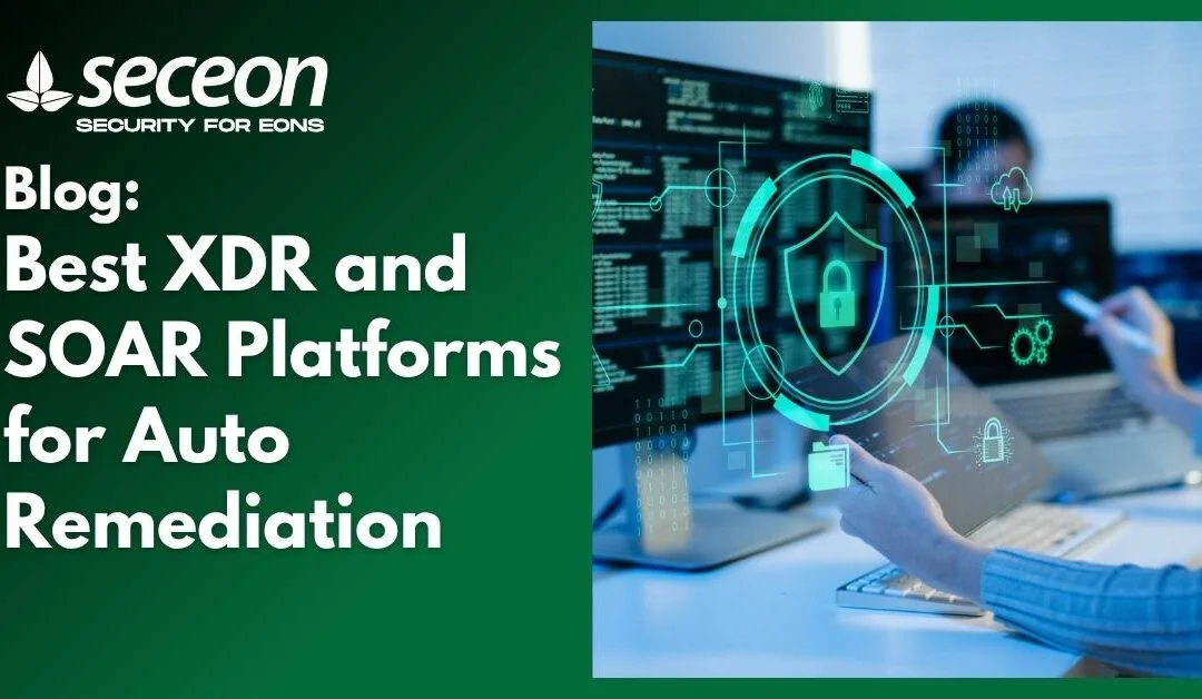 Best XDR and SOAR Platforms for Auto Remediation