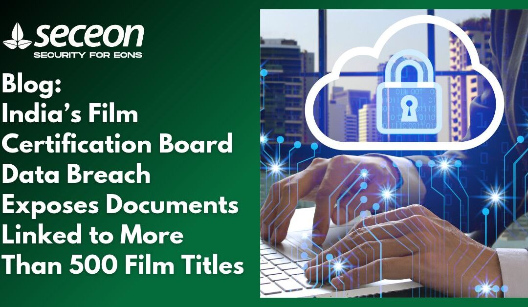 India’s Film Certification Board Data Breach Exposes Documents Linked to More Than 500 Film Titles