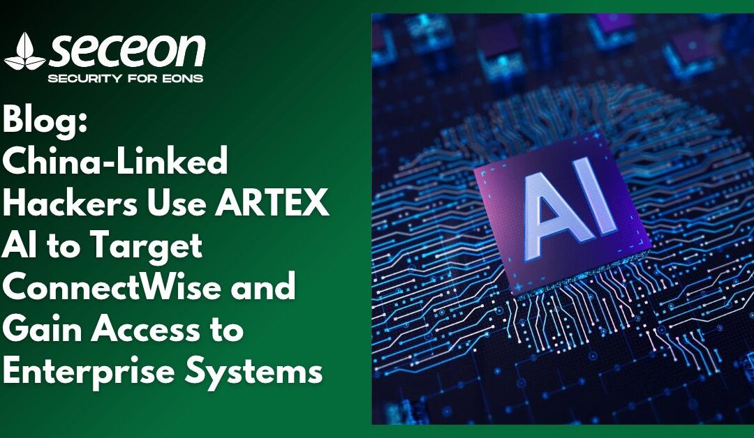 China-Linked Hackers Use ARTEX AI to Target ConnectWise and Gain Access to Enterprise Systems