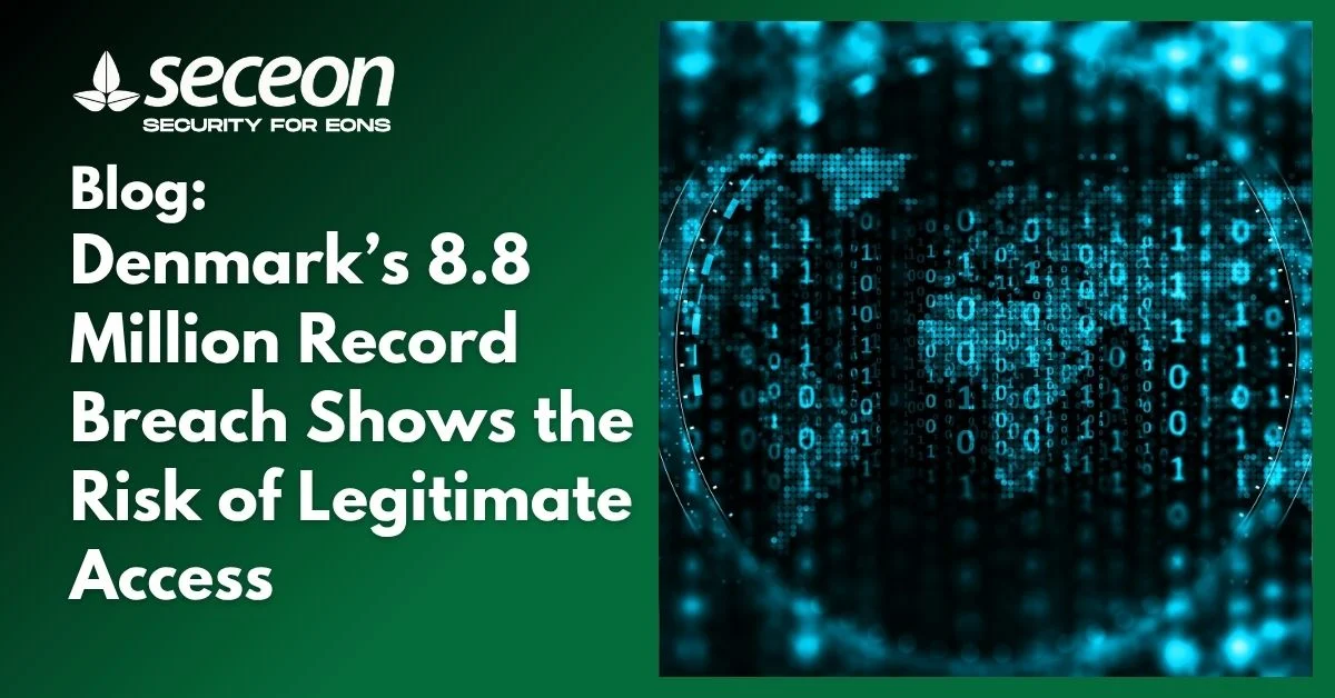 Denmark’s 8.8 Million Record Breach Shows the Risk of Legitimate Access
