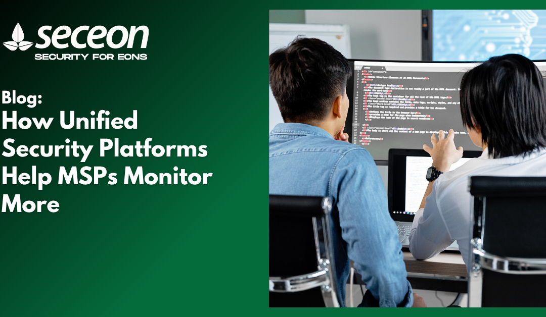 How Unified Security Platforms Help MSPs Monitor More