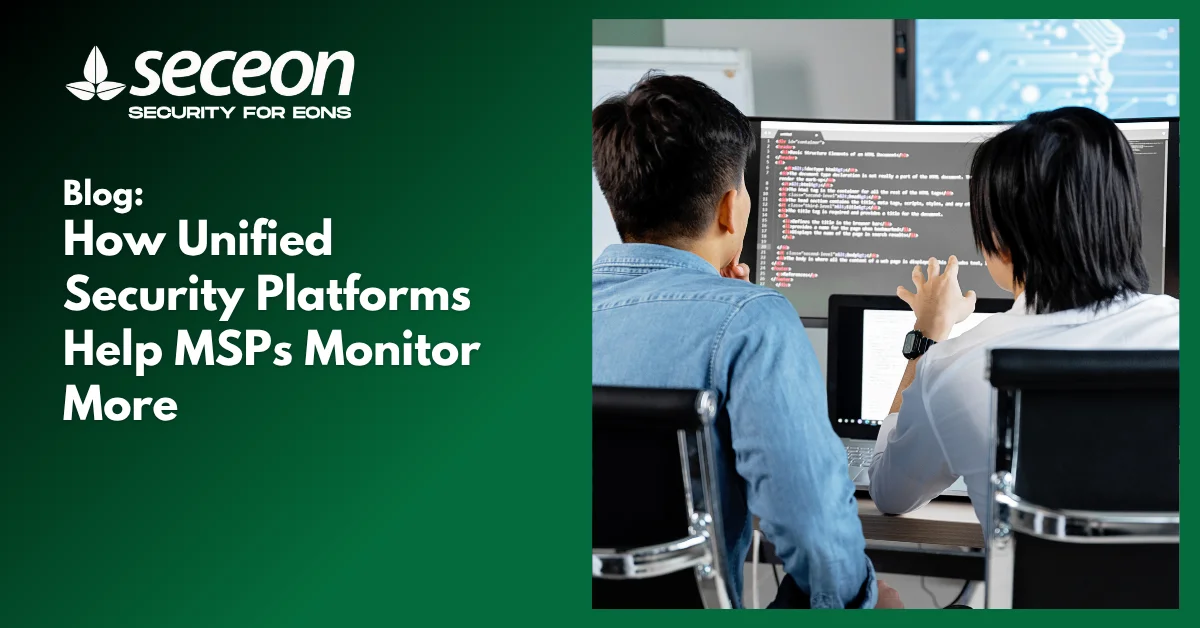 How Unified Security Platforms Help MSPs Monitor More
