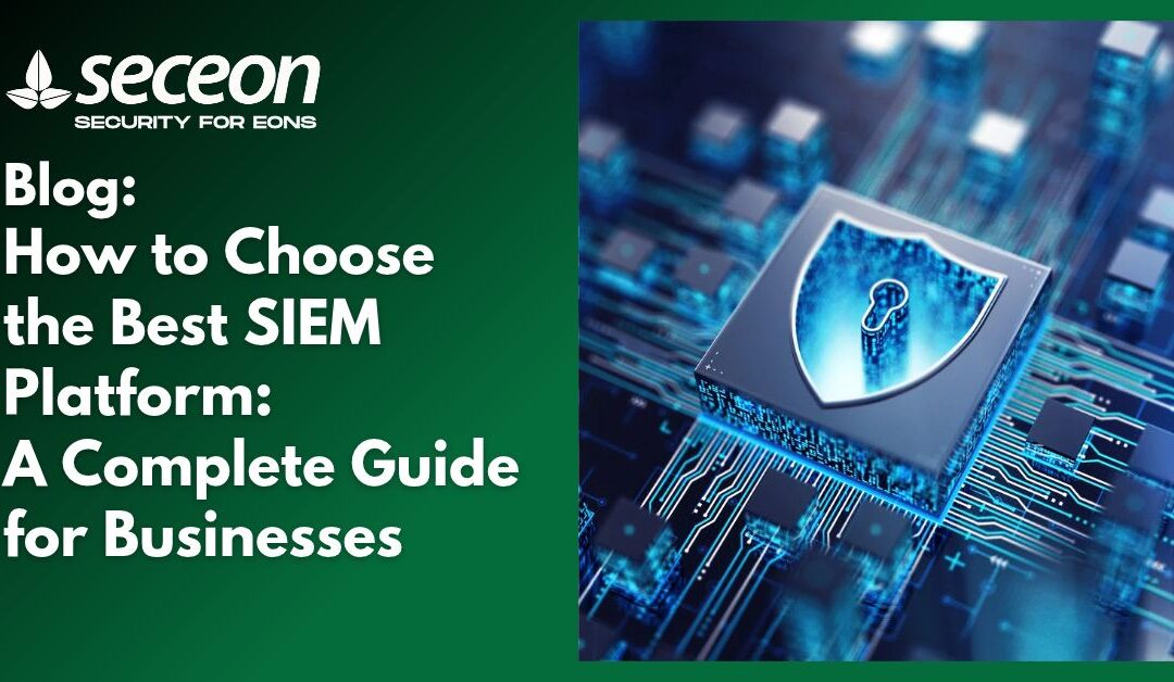 How to Choose the Best SIEM Platform