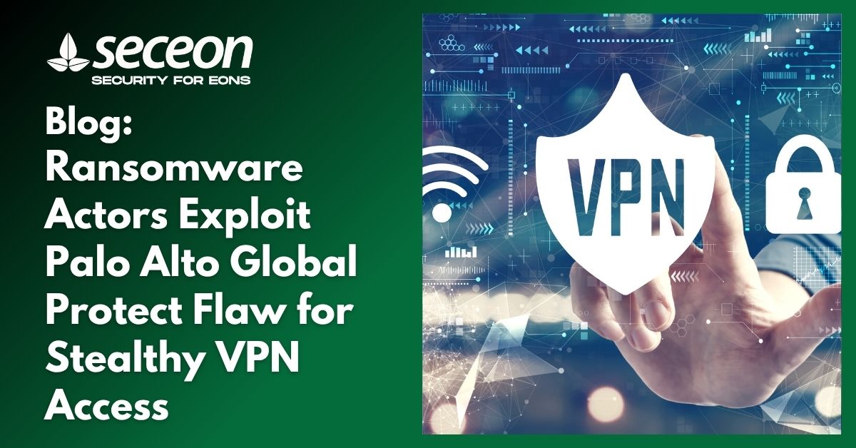 Ransomware Actors Exploit Palo Alto Global Protect Flaw for Stealthy VPN Access