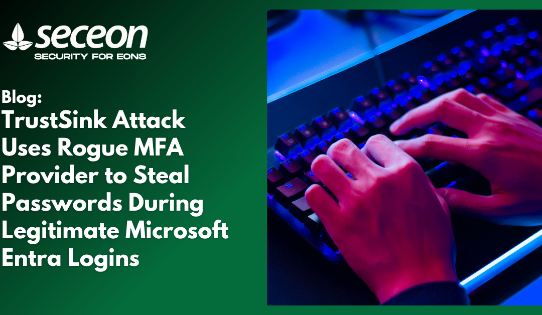 TrustSink Attack Uses Rogue MFA Provider to Steal Passwords During Legitimate Microsoft Entra Logins