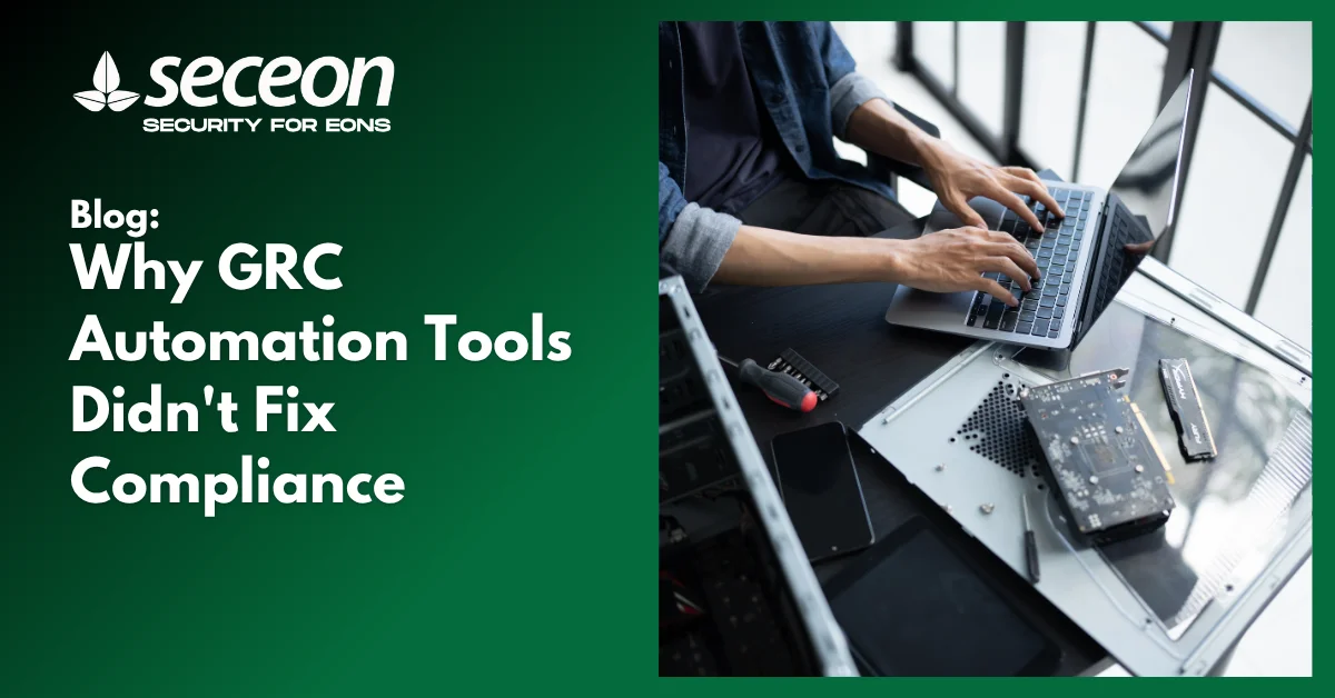 Why GRC Automation Tools Didn’t Fix Compliance