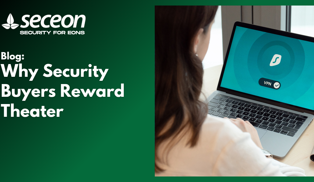 Why Security Buyers Reward Theater